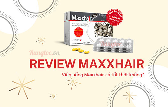 Review Maxxhair: Viên uống Maxxhair có tốt không? Có hiệu quả không?